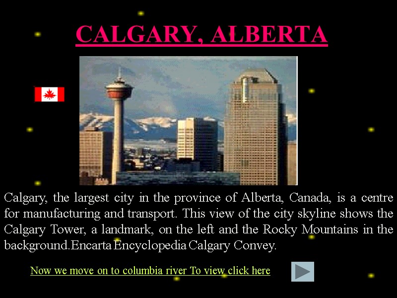 Calgary, the largest city in the province of Alberta, Canada, is a centre for